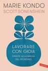 Lavorare con gioia - Marie Kondo ; Scott Sonenshein - 9788855054317