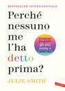 Perché nessuno me l'ha detto prima? - Julie Dr Smith - 9788855059473