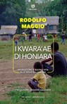 I Kwara’ae di Honiara - Rodolfo Maggio - 9788855190671