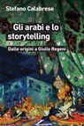 Gli arabi e lo storytelling - Stefano Calabrese - 9788855191234