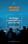 Metropoli Planetaria 4.0 βeta Testing - Niccolò Cuppini - 9788855199728