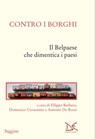Contro i borghi - Filippo Barbera ; Domenco Cersosimo ; Antonio De Rossi ; Associazione Riabitare l'Italia - 9788855224062