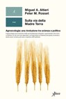 Sulla via della Madre Terra - Miguel Altieri ; Peter Rosset - 9788855230292