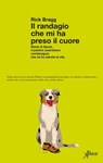 Il randagio che mi ha preso il cuore - Rick Bragg - 9788855231862