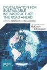 Digitalisation for Sustainable Infrastructure: The Road Ahead - Carlo Secchi ; Alessandro Gili - 9788855267915