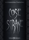 Cose strane - Alessandra Paoloni - 9788855420259