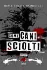 Come cani sciolti - Maria Donata Tranquilli - 9788855421515