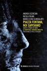 Piazza Fontana, noi sapevamo - Andrea Sceresini ; Maria Elena Scandaliato ; Nicola Palma - 9788857544854