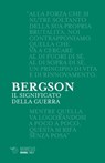 Il significato della guerra - Henri-Louis Bergson - 9788857549897