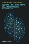 Destra e sinistra al tempo delle neuroscienze - Stefano Calabrese ; Denitza Nedkova - 9788857574110