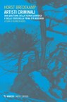 Artisti criminali - Horst Bredekamp - 9788857574141