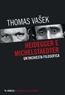 Heidegger e Michelstaedter - Thomas Vašek - 9788857582542