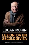 Lezioni da un secolo di vita - Edgar Morin - 9788857584782