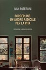 Borderline: un amore radicale per la vita - Ivan Paterlini ; Romano Màdera - 9788857587608