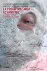 La primavera tarda ad arrivare - Eugenio Arcidiacono ; Camilla Conti ; Marco Gentile ; Luciano Scalettari - 9788857590868