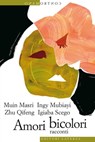 Amori bicolori - Igiaba Scego ; Ingy Mubiayi ; Muin Masri ; Zhu Qifeng ; Flavia Capitani ; Emanuele Coen - 9788858102800