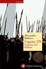 9 agosto 378 il giorno dei barbari - Alessandro Barbero - 9788858105658