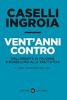 Vent'anni contro - Gian Carlo Caselli ; Antonio Ingroia ; Maurizio De Luca - 9788858110713