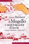 Il Mugello è una trapunta di terra - Simona Baldanzi - 9788858111994