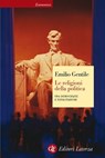 Le religioni della politica - Emilio Gentile - 9788858118245
