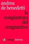 La congiuntura del congiuntivo - Andrea De Benedetti - 9788858123010