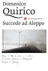 Succede ad Aleppo - Domenico Quirico - 9788858130896