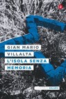 L'isola senza memoria - Gian Mario Villalta - 9788858131718