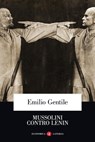 Mussolini contro Lenin - Emilio Gentile - 9788858139035