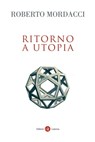 Ritorno a Utopia - Roberto Mordacci - 9788858140901