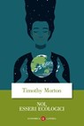 Noi, esseri ecologici - Timothy Morton - 9788858140963