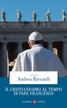 Il cristianesimo al tempo di papa Francesco - Andrea Riccardi - 9788858148723