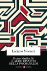 Il caso Marilyn M. e altri disastri della psicoanalisi - Luciano Mecacci - 9788858149492