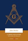 I liberi muratori - John Dickie - 9788858154748