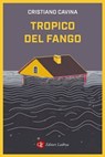 Tropico del fango - Cristiano Cavina - 9788858158357