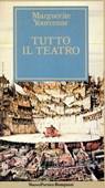 Tutto il teatro - Marguerite Yourcenar - 9788858666937