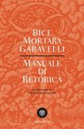 Manuale di retorica - Bice Mortara Garavelli ; Stefano Bartezzaghi - 9788858724361