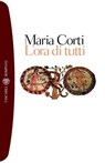 L'ora di tutti - Maria Corti - 9788858753187
