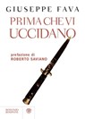Prima che vi uccidano - Giuseppe Fava ; Roberto Saviano - 9788858761786