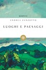 Luoghi e paesaggi - Andrea Zanzotto - 9788858763322