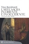 Arte sacra in Oriente e in Occidente - Titus Burckhardt - 9788858765319