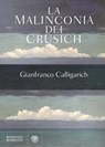 La malinconia dei Crusich - Gianfranco Calligarich - 9788858774205