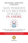 Non perderti in un bicchier d'acqua in amore - Richard Carlson ; Kristine Carlson - 9788858778968