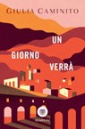 Un giorno verrà - Giulia Caminito - 9788858781784