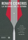 La distanza che ci separa - Renato Cisneros - 9788858782231
