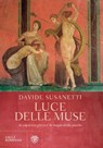 La luce delle muse. La sapienza greca e la magia della parola - Davide Susanetti - 9788858784013