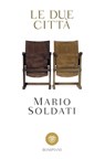Le due città - Mario Soldati ; Piero Gelli - 9788858784068