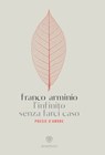 L'infinito senza farci caso - Franco Arminio - 9788858784976