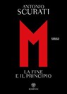 M. La fine e il principio - Antonio Scurati - 9788858791172