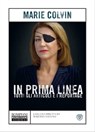 In prima linea - Marie Colvin - 9788858792117