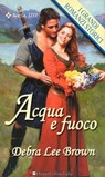 Acqua e fuoco - Debra lee Brown - 9788858948262